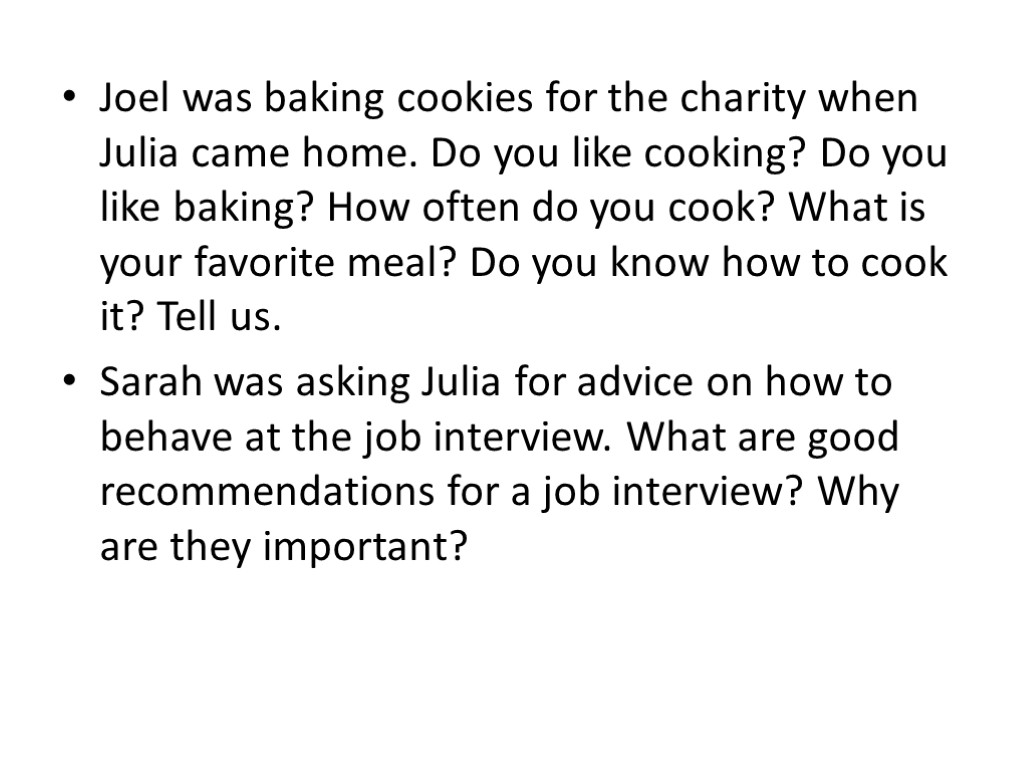 Joel was baking cookies for the charity when Julia came home. Do you like